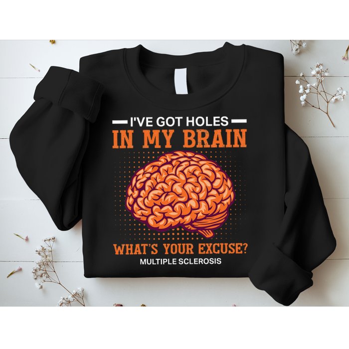 Ms IVe Got Holes In My Brain Multiple Sclerosis Awareness Sweatshirt