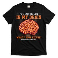 Ms IVe Got Holes In My Brain Multiple Sclerosis Awareness T-Shirt