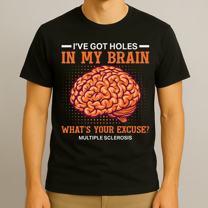 Ms IVe Got Holes In My Brain Multiple Sclerosis Awareness T-Shirt