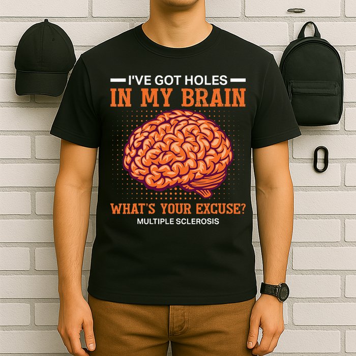 Ms IVe Got Holes In My Brain Multiple Sclerosis Awareness T-Shirt