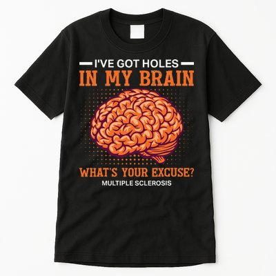 Ms IVe Got Holes In My Brain Multiple Sclerosis Awareness Tall T-Shirt