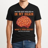 Ms IVe Got Holes In My Brain Multiple Sclerosis Awareness V-Neck T-Shirt