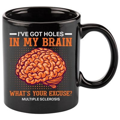 Ms IVe Got Holes In My Brain Multiple Sclerosis Awareness 11oz C Handle Ceramic Mug