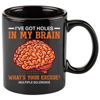 Ms IVe Got Holes In My Brain Multiple Sclerosis Awareness 11oz C Handle Ceramic Mug