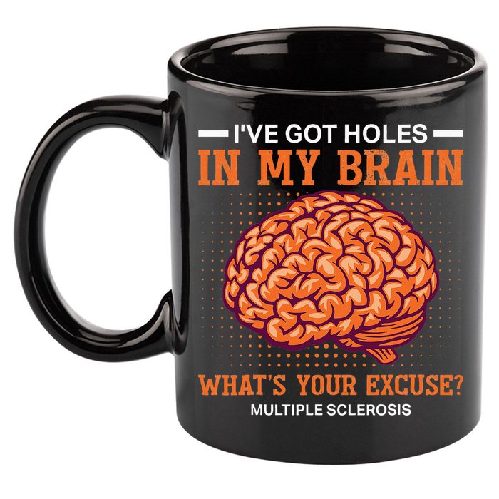 Ms IVe Got Holes In My Brain Multiple Sclerosis Awareness 11oz C Handle Ceramic Mug