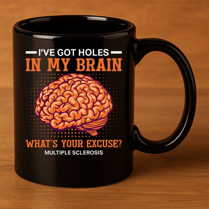 Ms IVe Got Holes In My Brain Multiple Sclerosis Awareness 11oz C Handle Ceramic Mug