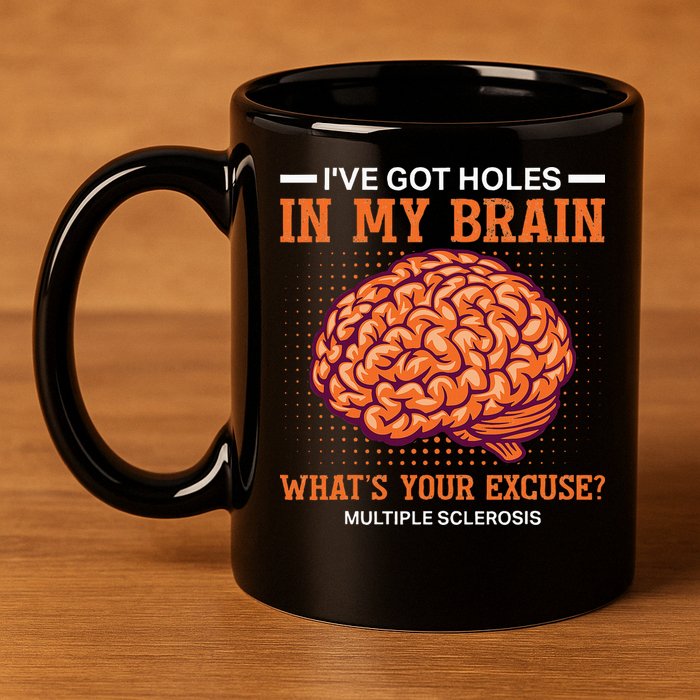 Ms IVe Got Holes In My Brain Multiple Sclerosis Awareness 11oz C Handle Ceramic Mug