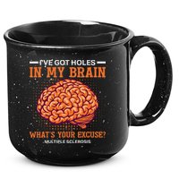 Ms IVe Got Holes In My Brain Multiple Sclerosis Awareness 15oz Campfire Ceramic Mug
