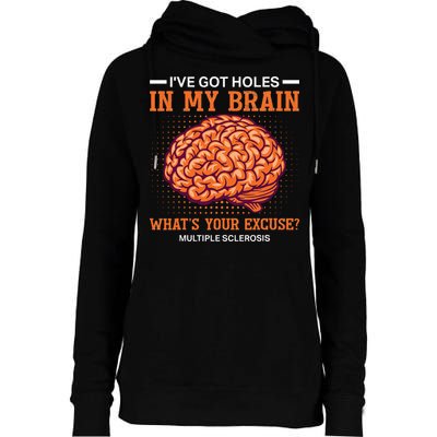 Ms IVe Got Holes In My Brain Multiple Sclerosis Awareness Womens Funnel Neck Pullover Hood