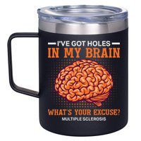 Ms IVe Got Holes In My Brain Multiple Sclerosis Awareness 12oz Stainless Steel Coffee Mug