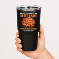 Ms IVe Got Holes In My Brain Multiple Sclerosis Awareness Tumbler