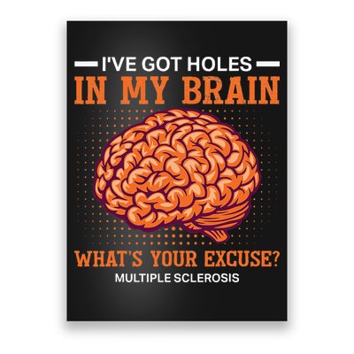 Ms IVe Got Holes In My Brain Multiple Sclerosis Awareness Poster