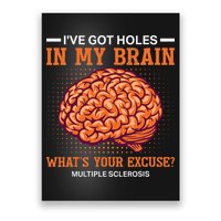 Ms IVe Got Holes In My Brain Multiple Sclerosis Awareness Poster