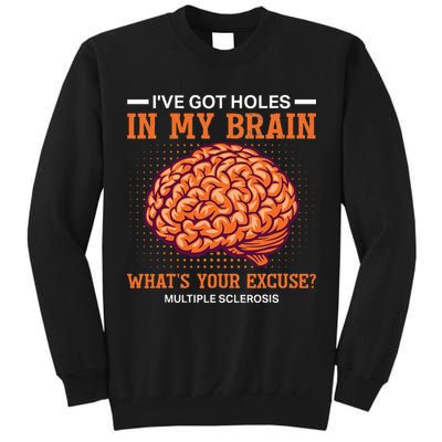 Ms IVe Got Holes In My Brain Multiple Sclerosis Awareness Tall Sweatshirt