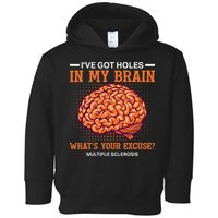 Ms IVe Got Holes In My Brain Multiple Sclerosis Awareness Toddler Hoodie