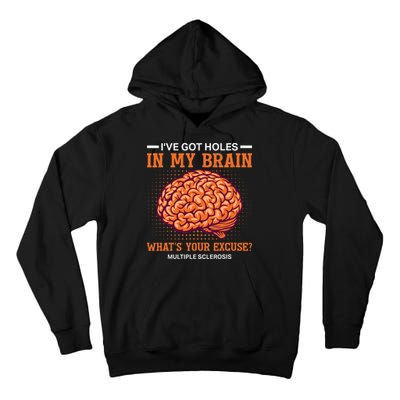 Ms IVe Got Holes In My Brain Multiple Sclerosis Awareness Tall Hoodie