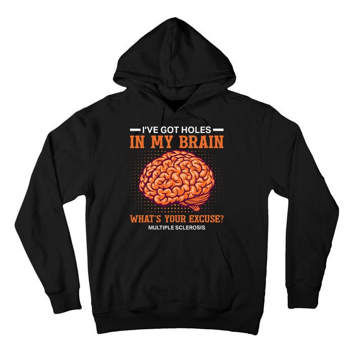 Ms IVe Got Holes In My Brain Multiple Sclerosis Awareness Tall Hoodie