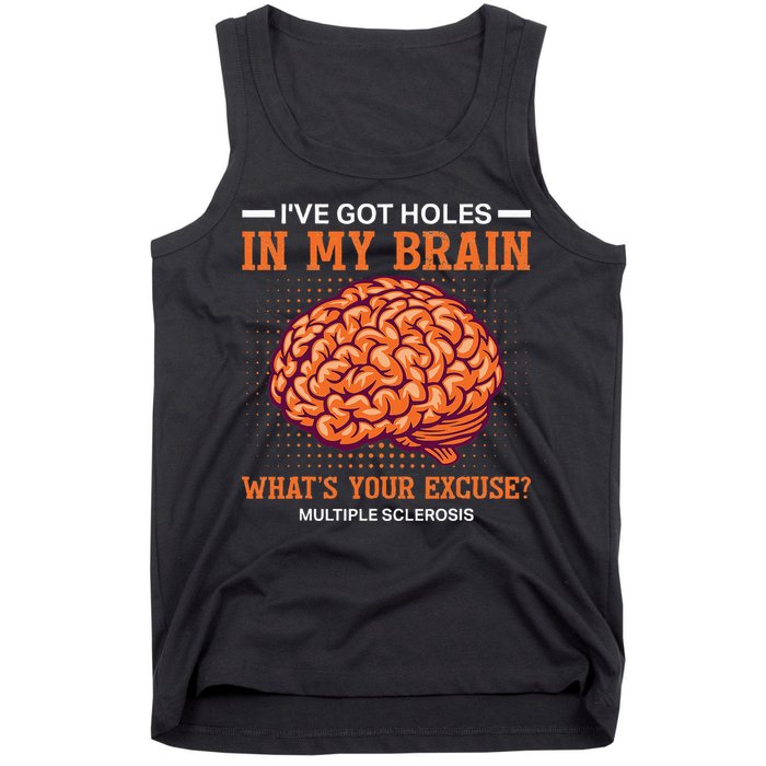 Ms IVe Got Holes In My Brain Multiple Sclerosis Awareness Tank Top