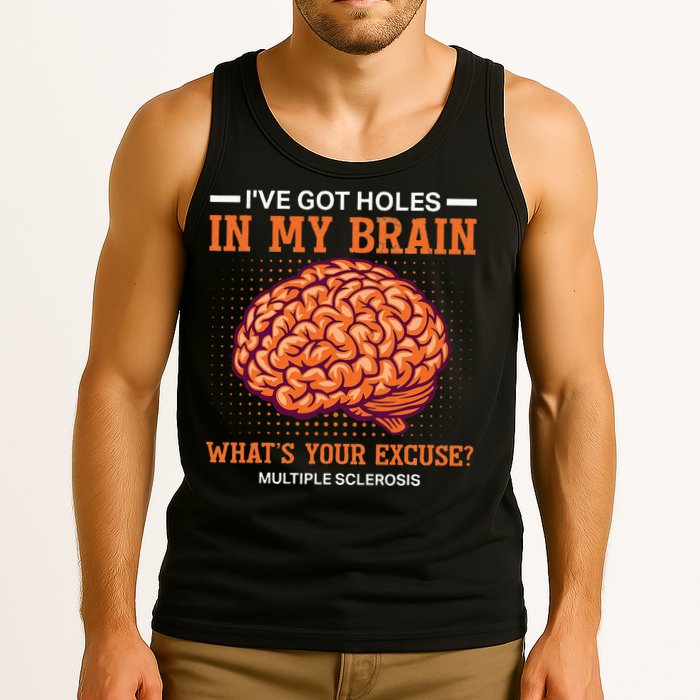 Ms IVe Got Holes In My Brain Multiple Sclerosis Awareness Tank Top