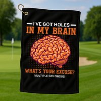 Ms IVe Got Holes In My Brain Multiple Sclerosis Awareness Golf Towel