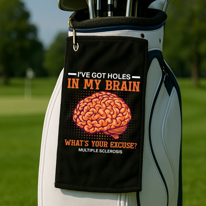Ms IVe Got Holes In My Brain Multiple Sclerosis Awareness Golf Towel