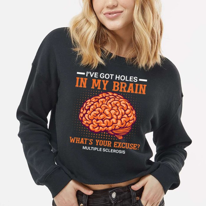 Ms IVe Got Holes In My Brain Multiple Sclerosis Awareness Cropped Pullover Crew