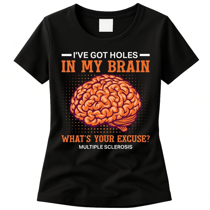 Ms IVe Got Holes In My Brain Multiple Sclerosis Awareness Womens T-Shirt