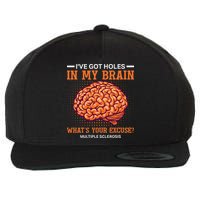 Ms IVe Got Holes In My Brain Multiple Sclerosis Awareness Wool Snapback Cap