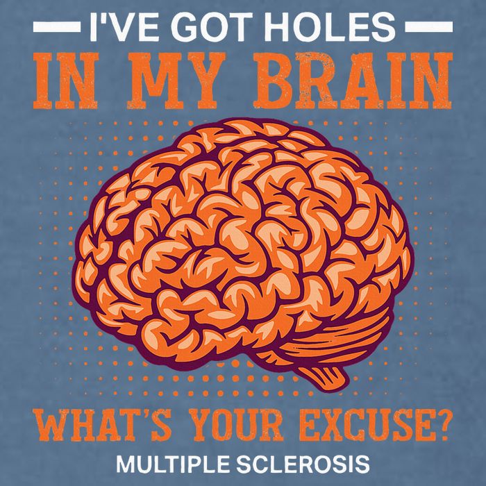 Ms IVe Got Holes In My Brain Multiple Sclerosis Awareness Garment-Dyed Sweatshirt