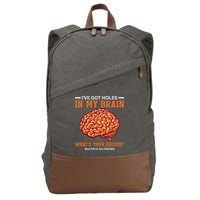 Ms IVe Got Holes In My Brain Multiple Sclerosis Awareness Cotton Canvas Backpack