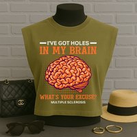Ms IVe Got Holes In My Brain Multiple Sclerosis Awareness Garment-Dyed Women's Muscle Tee