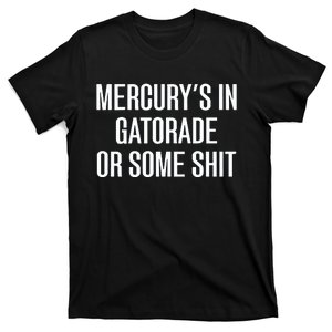 MercuryS In Gatorade Or Some New T-Shirt