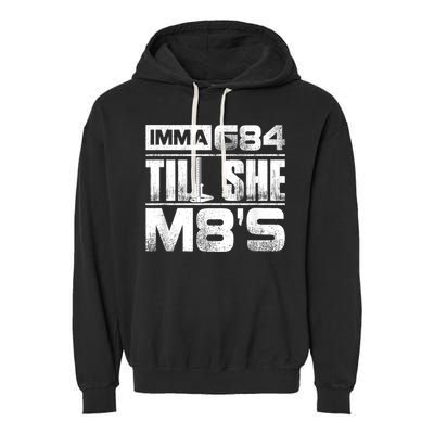 Machinist Imma G84 Till She M8's Birthday Garment-Dyed Fleece Hoodie