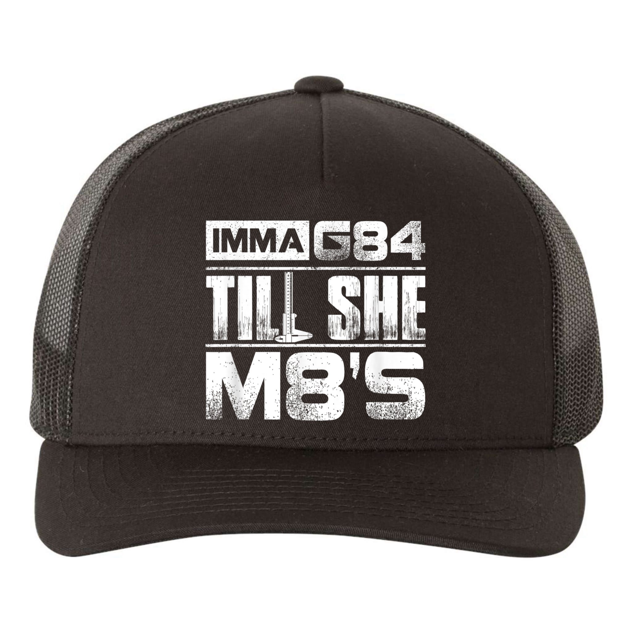 Machinist Imma G84 Till She M8's Birthday Yupoong Adult 5-Panel Trucker Hat