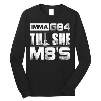 Machinist Imma G84 Till She M8's Birthday Long Sleeve Shirt