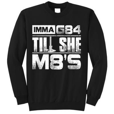 Machinist Imma G84 Till She M8's Birthday Sweatshirt