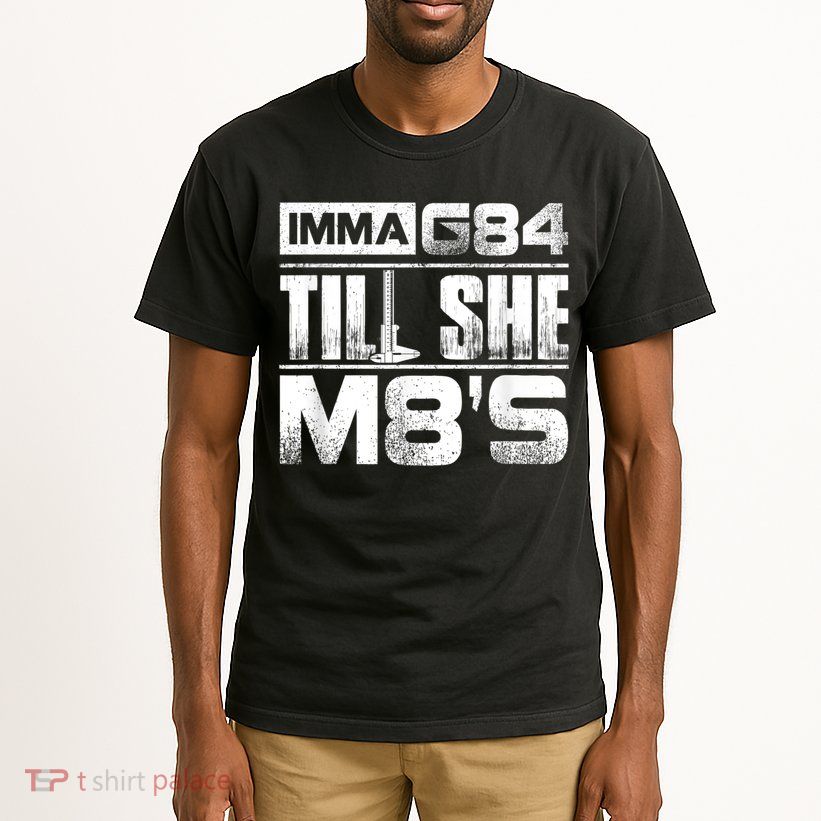 Machinist Imma G84 Till She M8's Birthday Tall T-Shirt