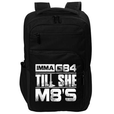 Machinist Imma G84 Till She M8's Birthday Impact Tech Backpack