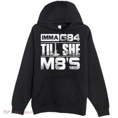 Machinist Imma G84 Till She M8's Birthday Premium Pullover Hoodie