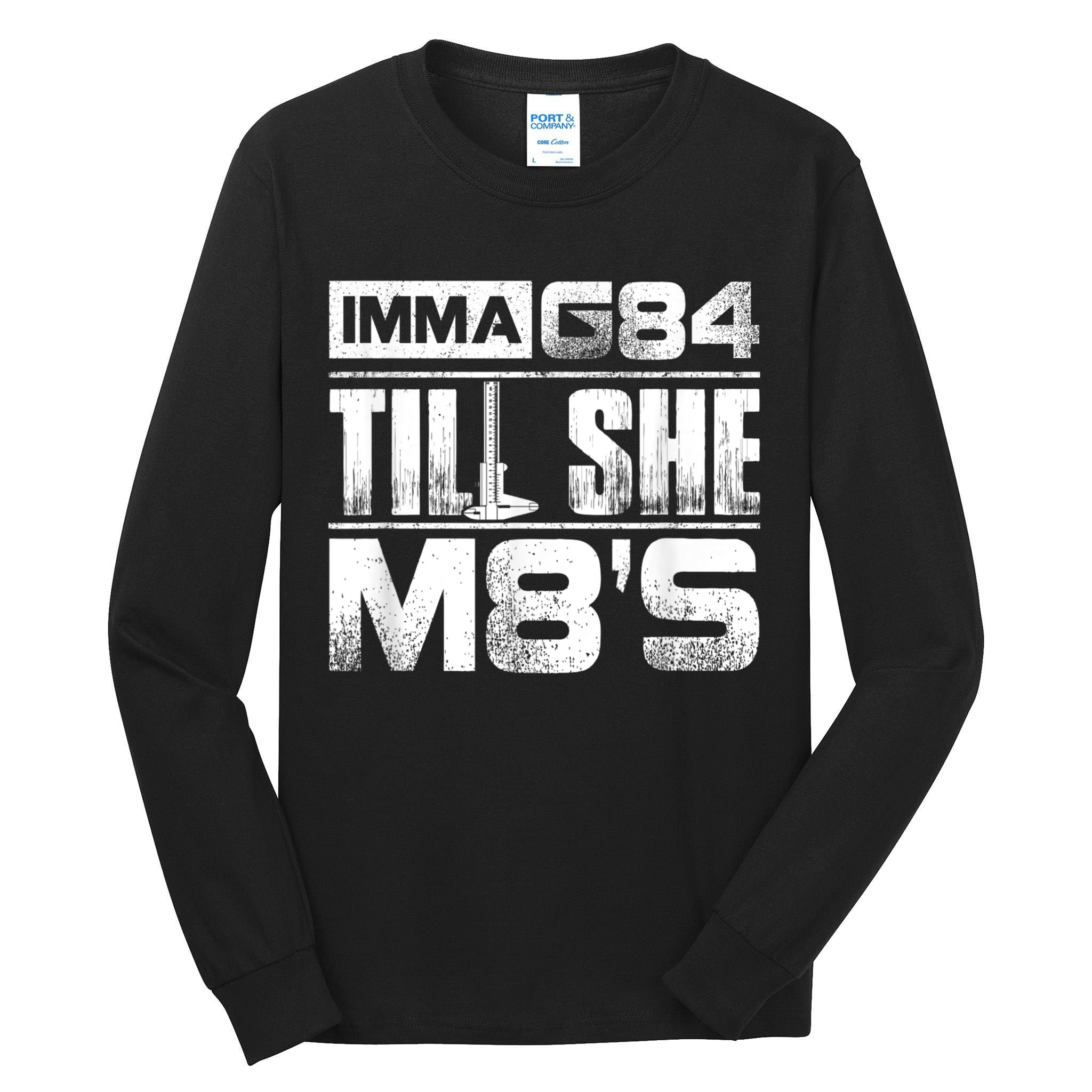 Machinist Imma G84 Till She M8's Birthday Tall Long Sleeve T-Shirt