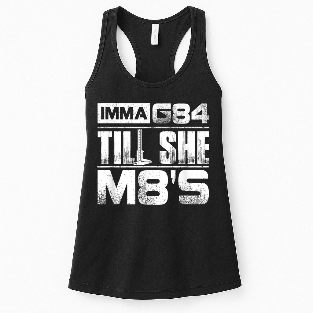 Machinist Imma G84 Till She M8's Birthday Womens Tank Top