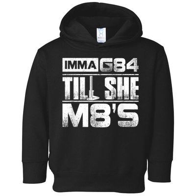 Machinist Imma G84 Till She M8's Birthday Toddler Hoodie