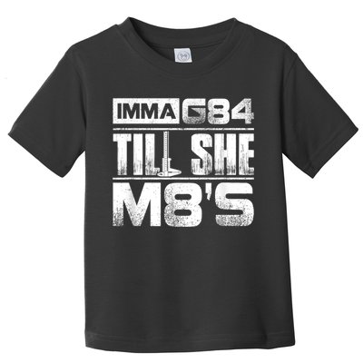 Machinist Imma G84 Till She M8's Birthday Toddler T-Shirt