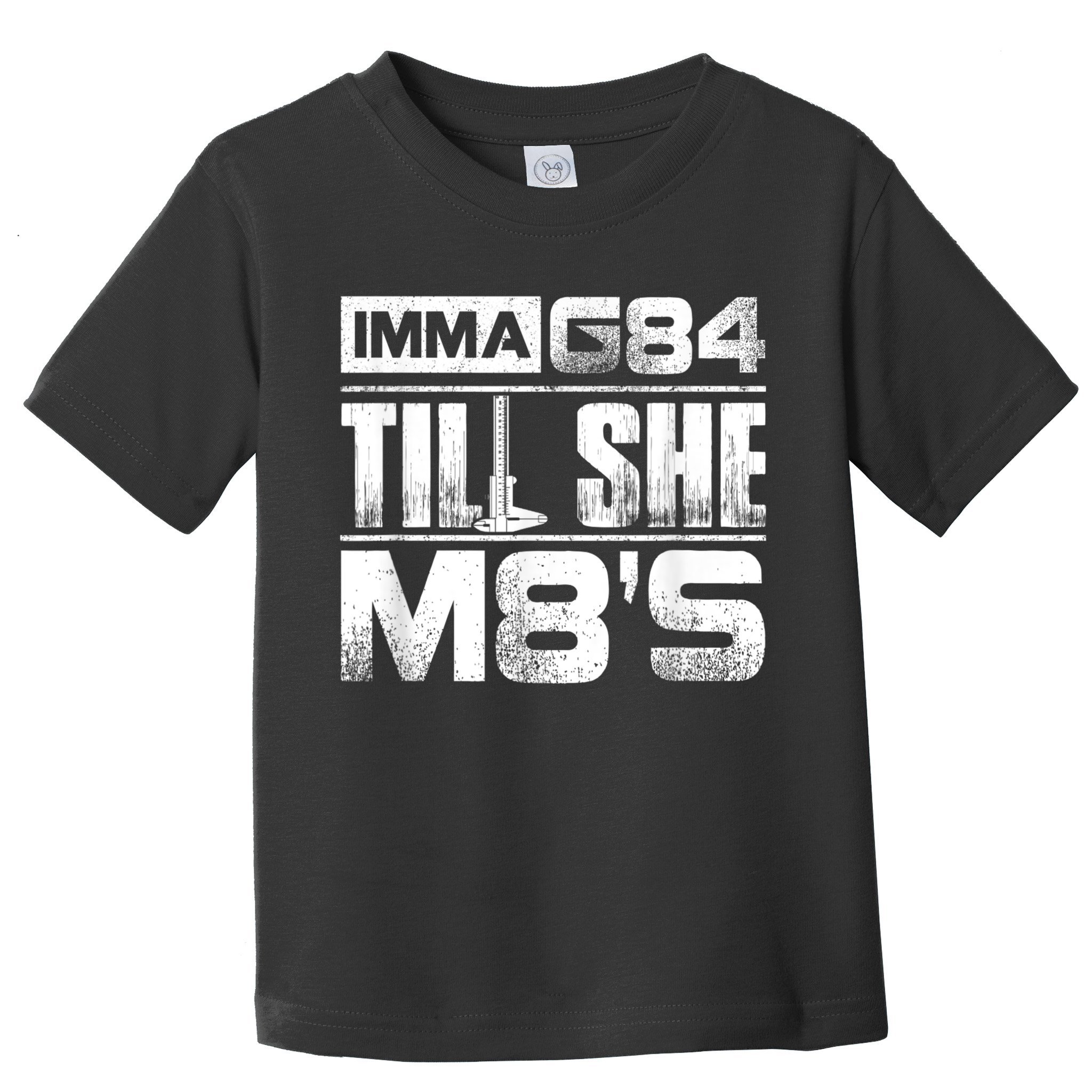 Machinist Imma G84 Till She M8's Birthday Toddler T-Shirt