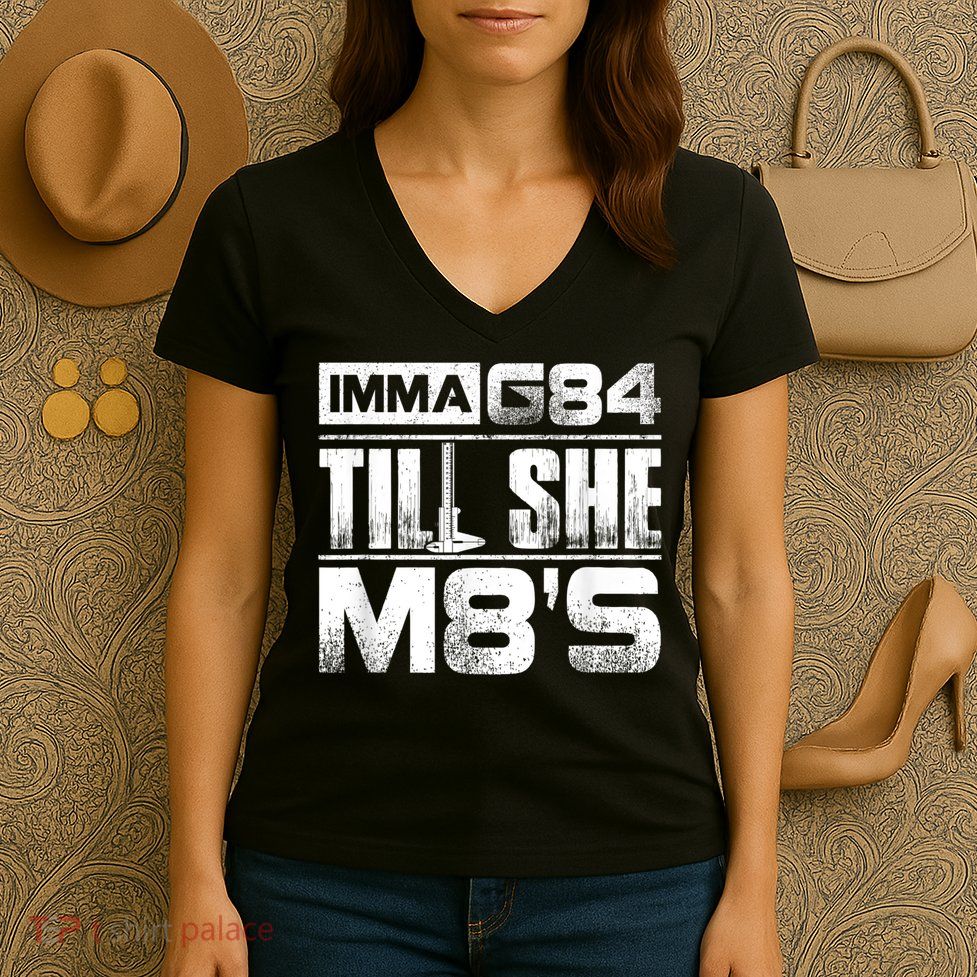 Machinist Imma G84 Till She M8's Birthday Women's V-Neck T-Shirt