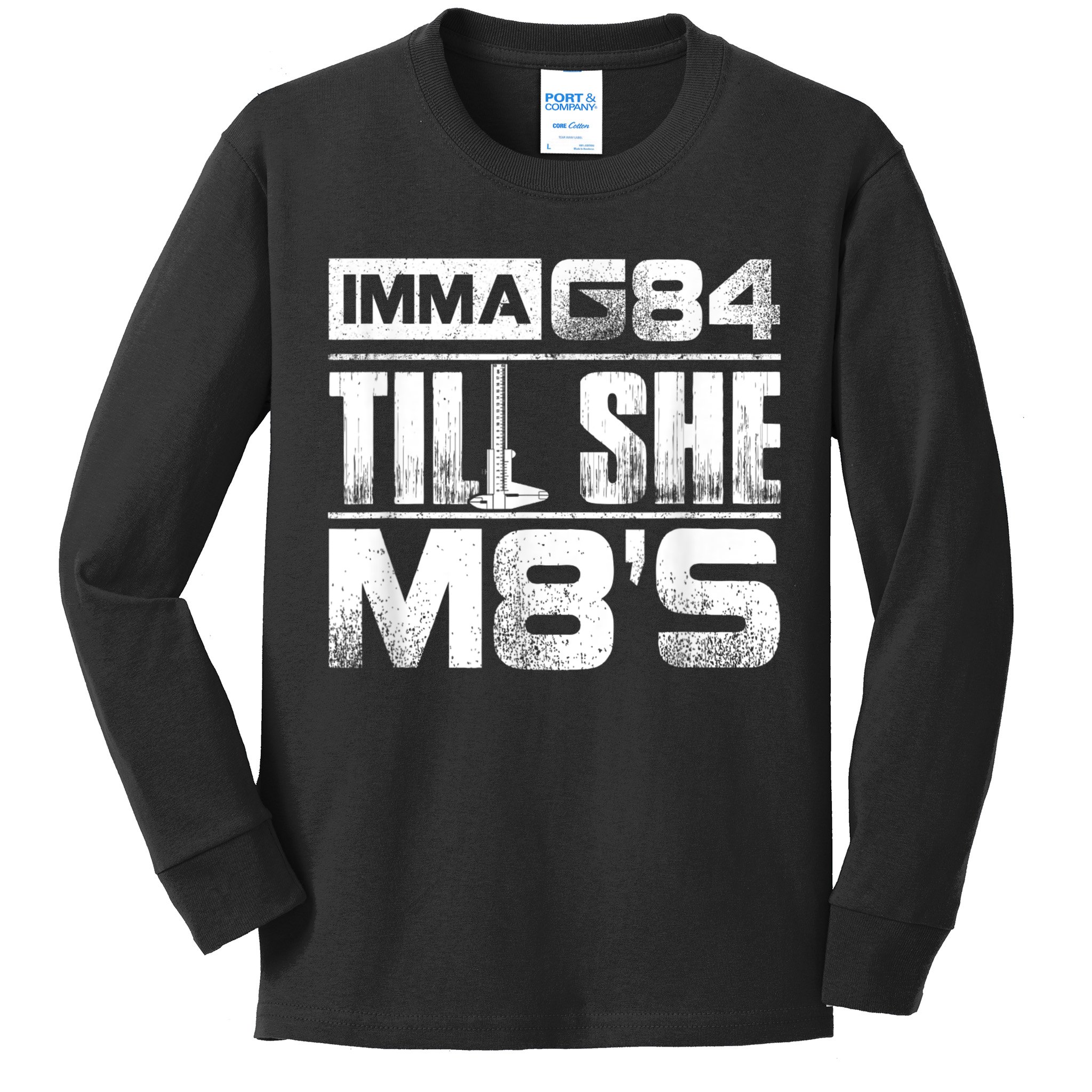 Machinist Imma G84 Till She M8's Birthday Kids Long Sleeve Shirt