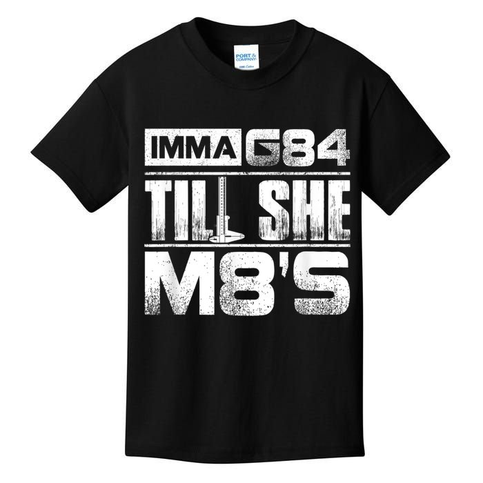 Machinist Imma G84 Till She M8's Birthday Kids T-Shirt