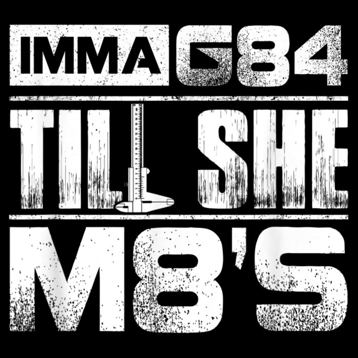 Machinist Imma G84 Till She M8's Birthday Kids T-Shirt