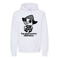 Mamonoworld IM Glad YouRe Still Here Premium Hoodie