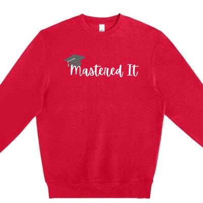 Mastered It! Graduation Master's Degree College Grad Cute Gift Premium Crewneck Sweatshirt